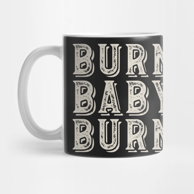 Fitness Saying Burn Baby Burn by whyitsme
